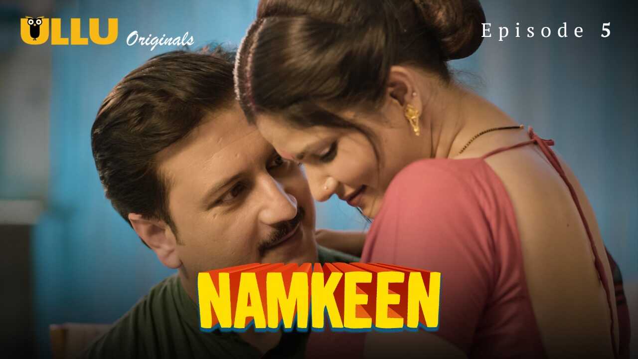 Namkeen Part 2 Ullu Originals Episode 5 Hindi Hot Web Series