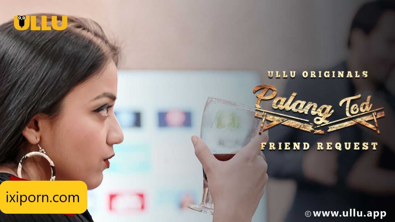 Palang Tod Friend Request Ullu Hot Web Series 2021 Full Video