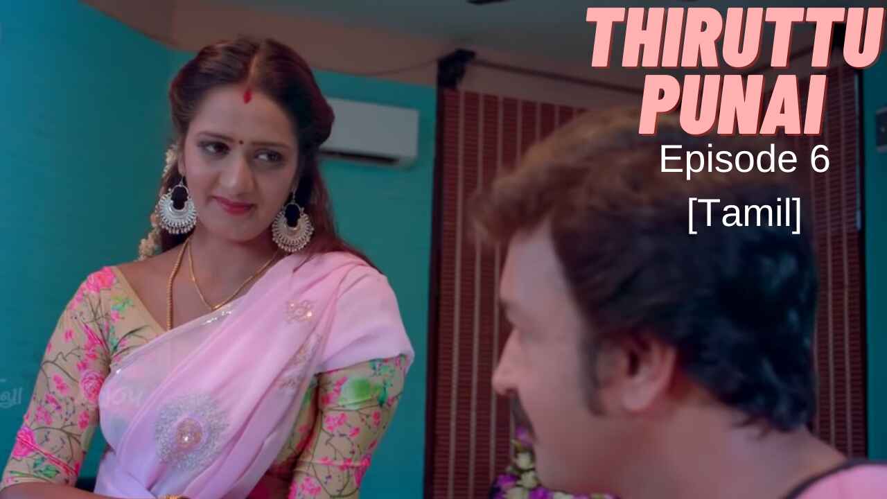 Thiruttu Punai Ep 6 2021 Kilukilluppu Tamil Hot Web Series