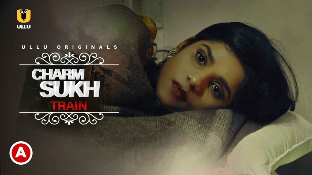 Charmsukh Train Ullu Originals 2021 Hindi Hot Short Film
