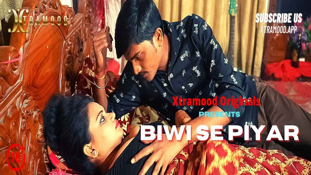 Biwi Se Piyar Xtramood 2022 Uncut Hindi Hot Short Film